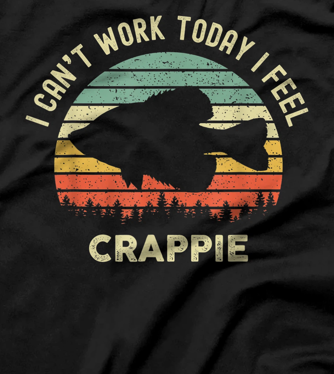 I Cant Work Today I Feel Crappie Retro - Funny Fishing T-Shirt