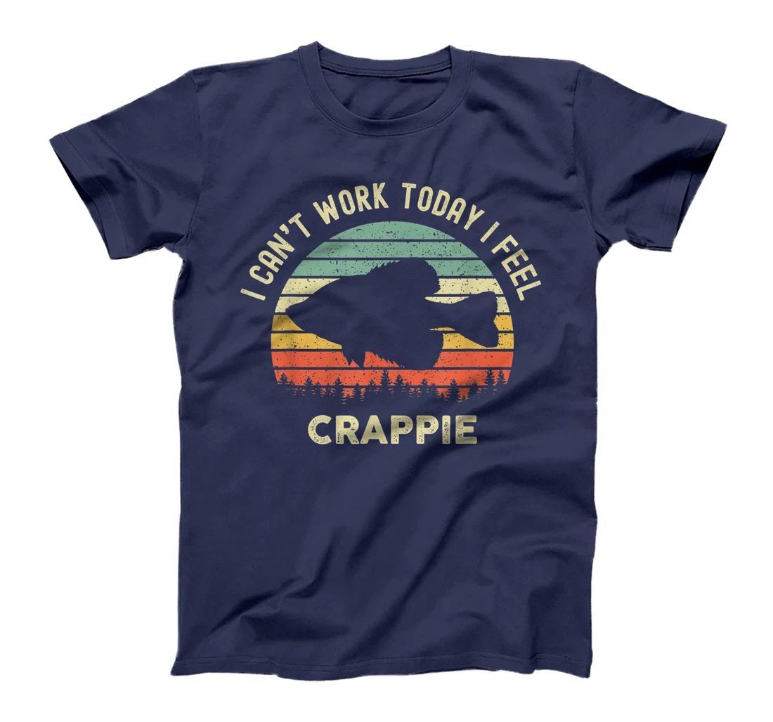 I Cant Work Today I Feel Crappie Retro - Funny Fishing T-Shirt