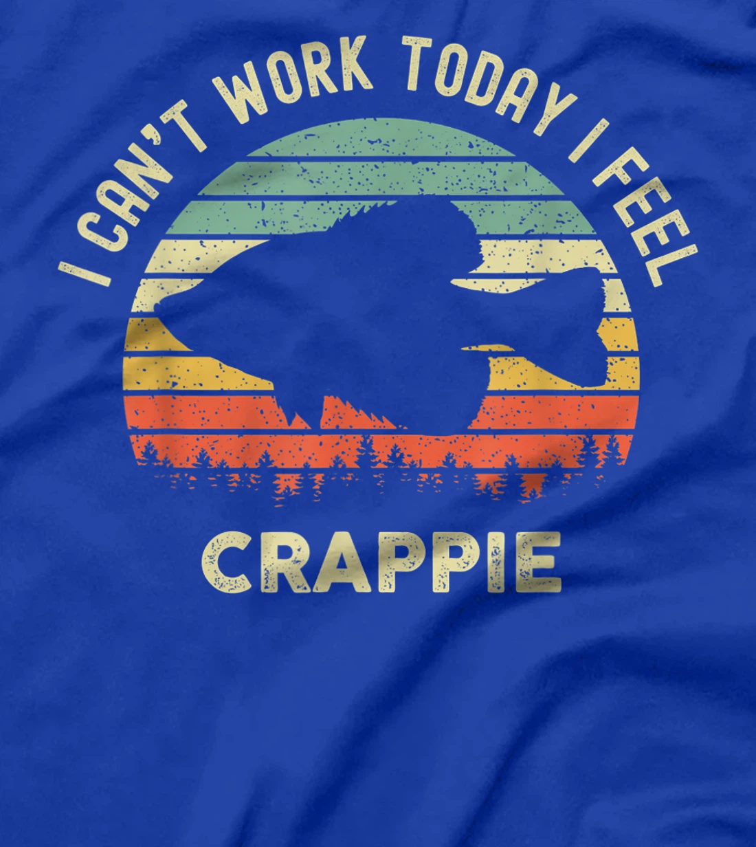I Cant Work Today I Feel Crappie Retro - Funny Fishing T-Shirt