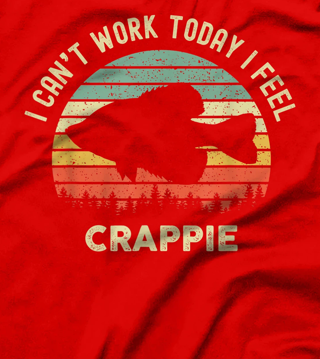 I Cant Work Today I Feel Crappie Retro - Funny Fishing T-Shirt