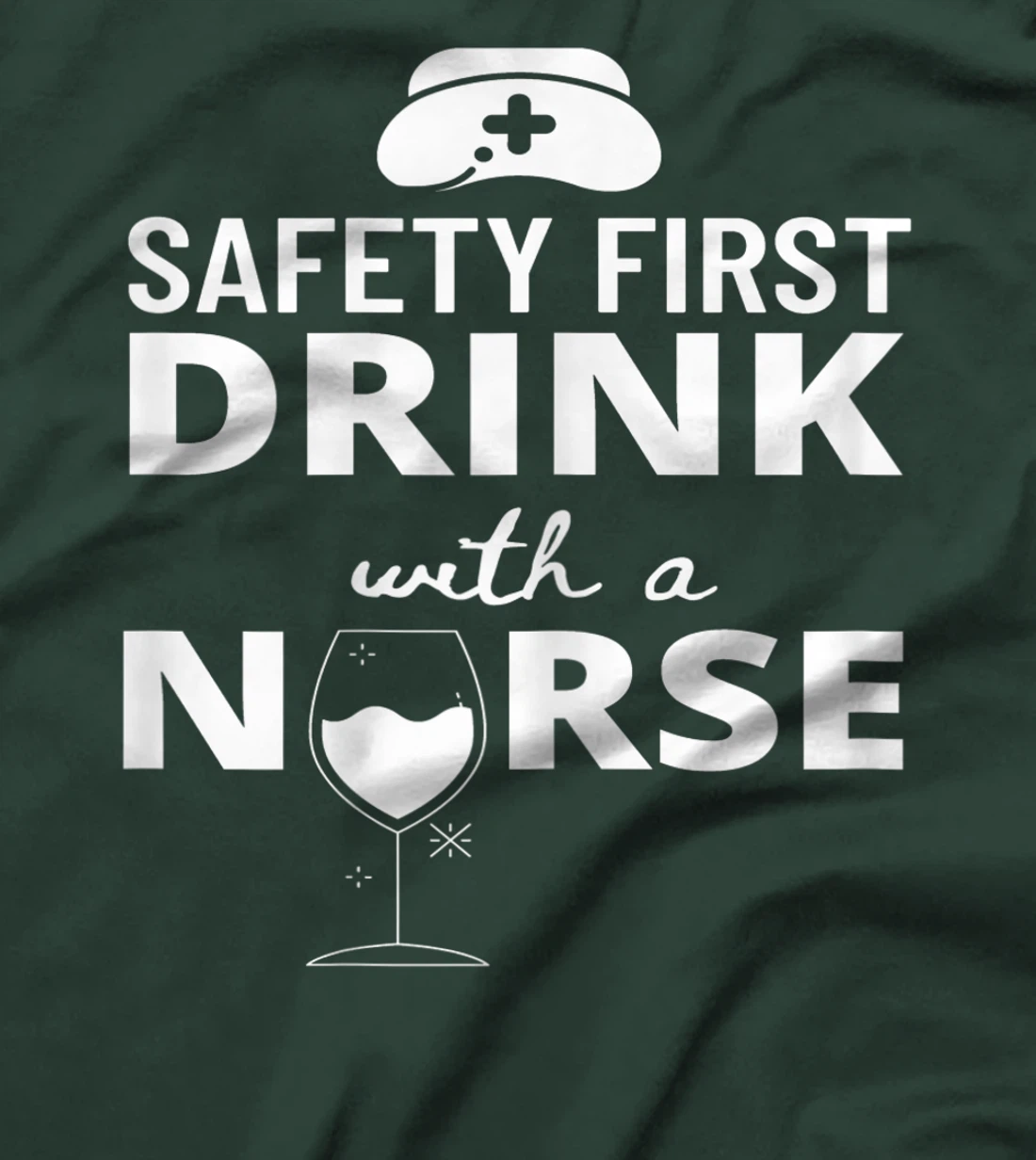 Womens Safety First Drink With A Nurse Funny Nursing Medical Gift T-Shirt