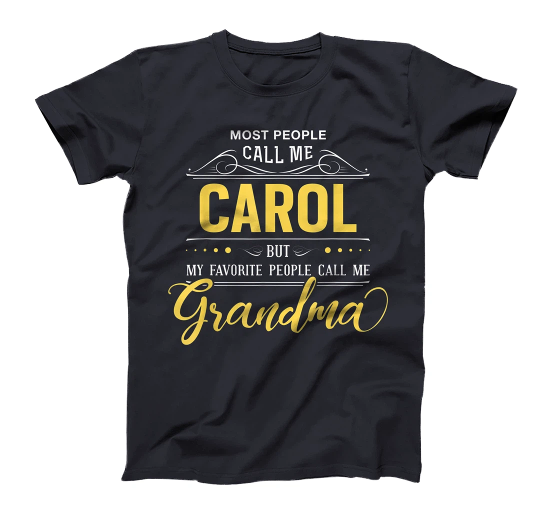 Carol Name Shirt - My Favorite People Call Me Grandma T-Shirt