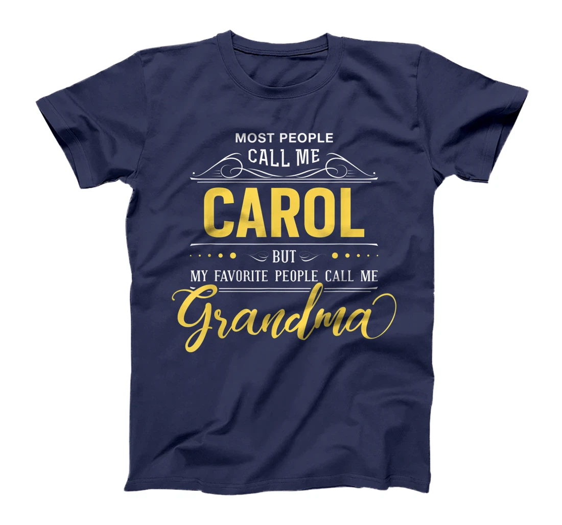 Carol Name Shirt - My Favorite People Call Me Grandma T-Shirt