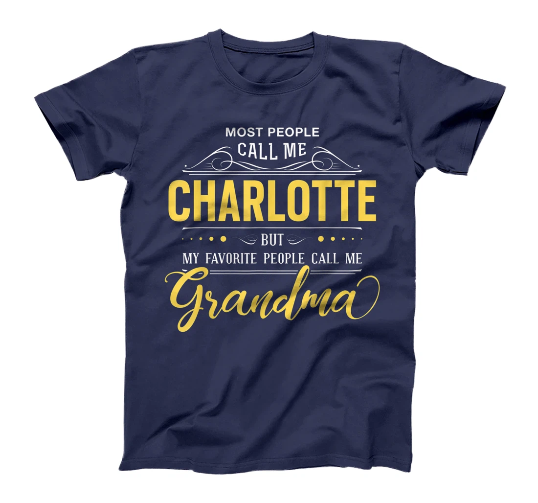 Charlotte Name Shirt - My Favorite People Call Me Grandma T-Shirt
