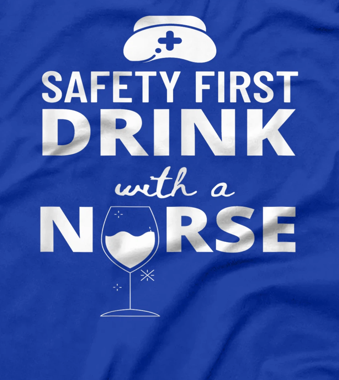 Womens Safety First Drink With A Nurse Funny Nursing Medical Gift T-Shirt
