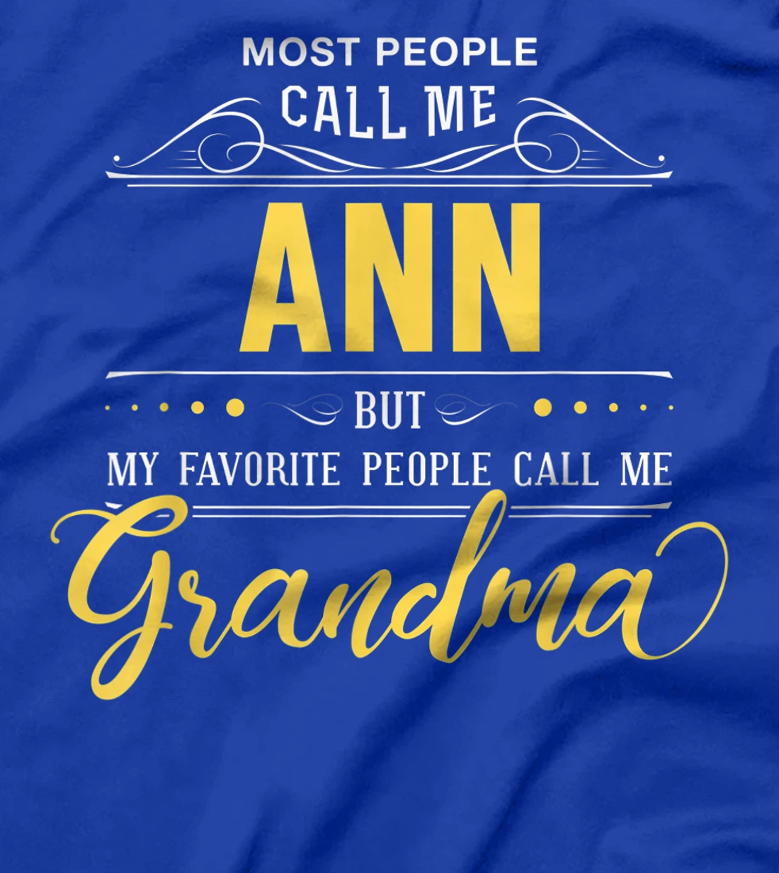 Ann Name Shirt - My Favorite People Call Me Grandma T-Shirt
