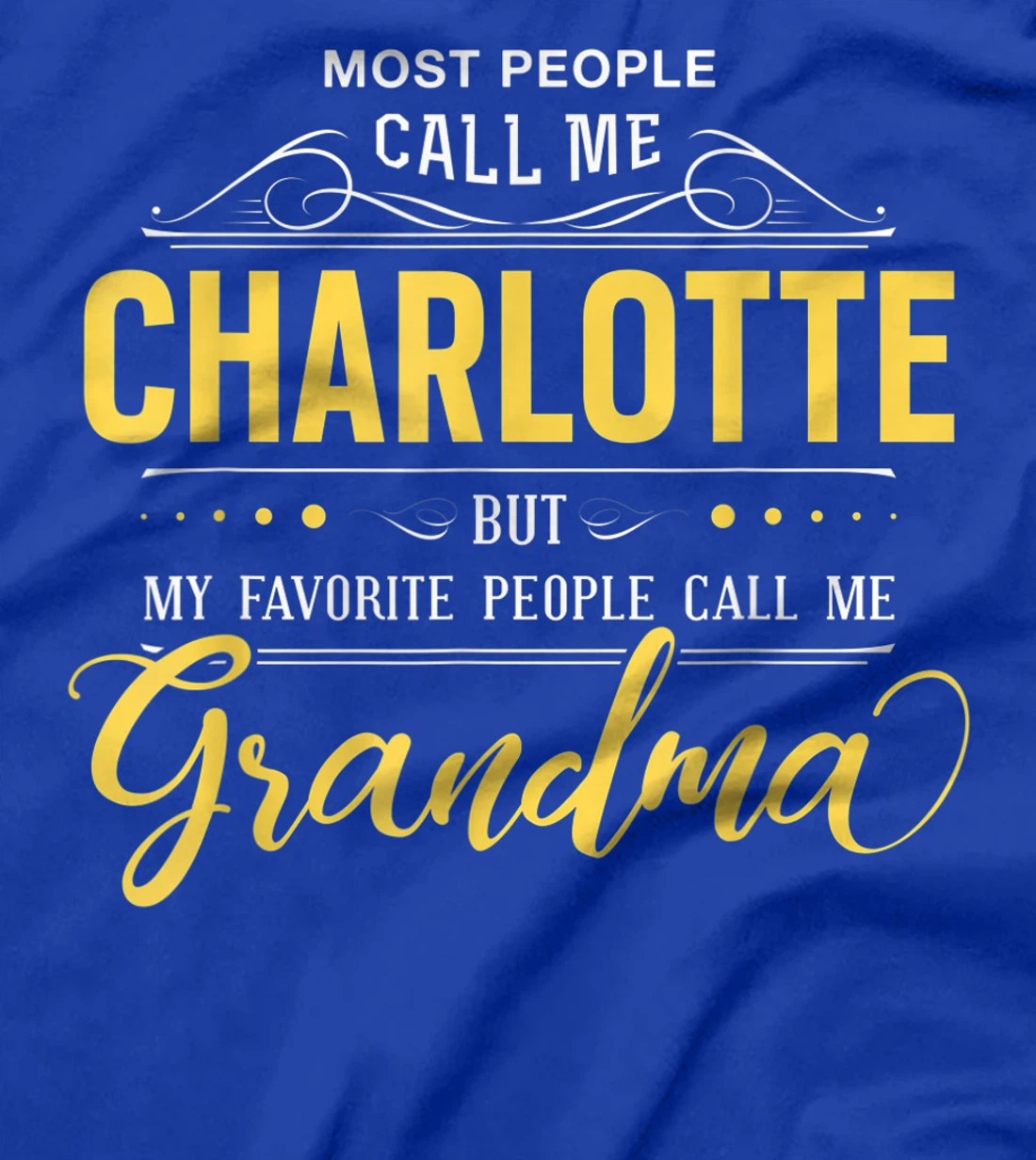 Charlotte Name Shirt - My Favorite People Call Me Grandma T-Shirt