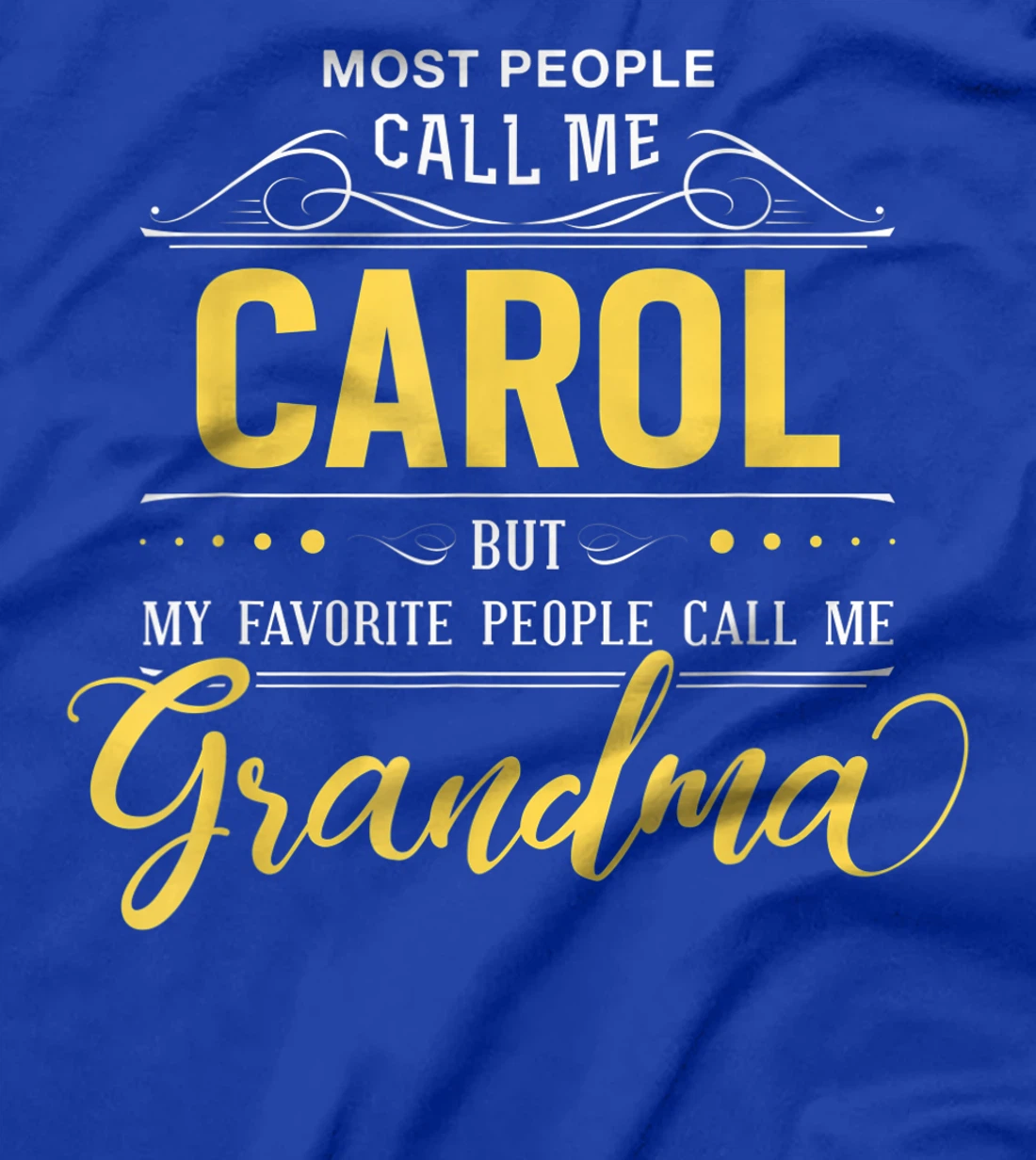 Carol Name Shirt - My Favorite People Call Me Grandma T-Shirt