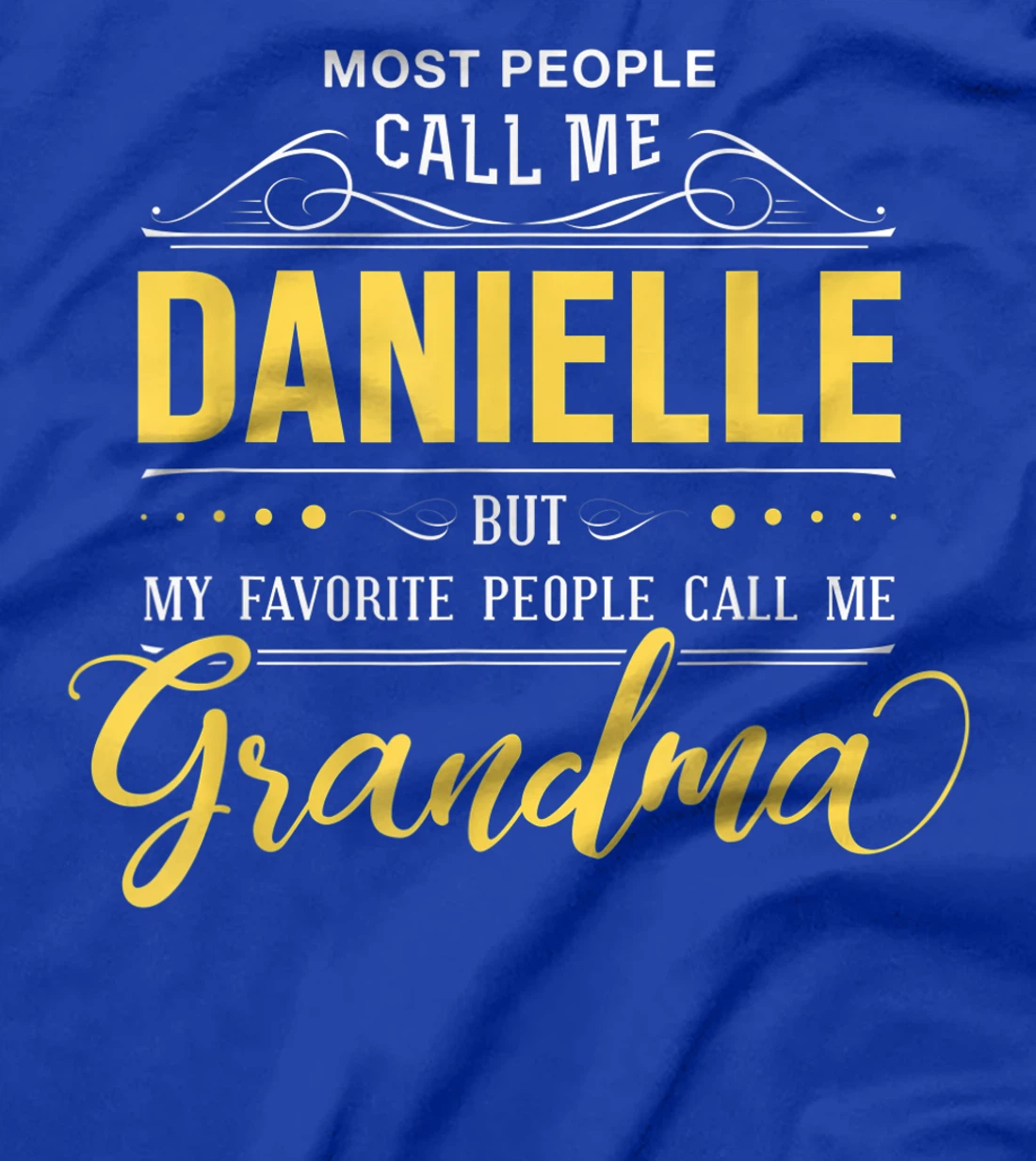 Danielle Name Shirt - My Favorite People Call Me Grandma T-Shirt