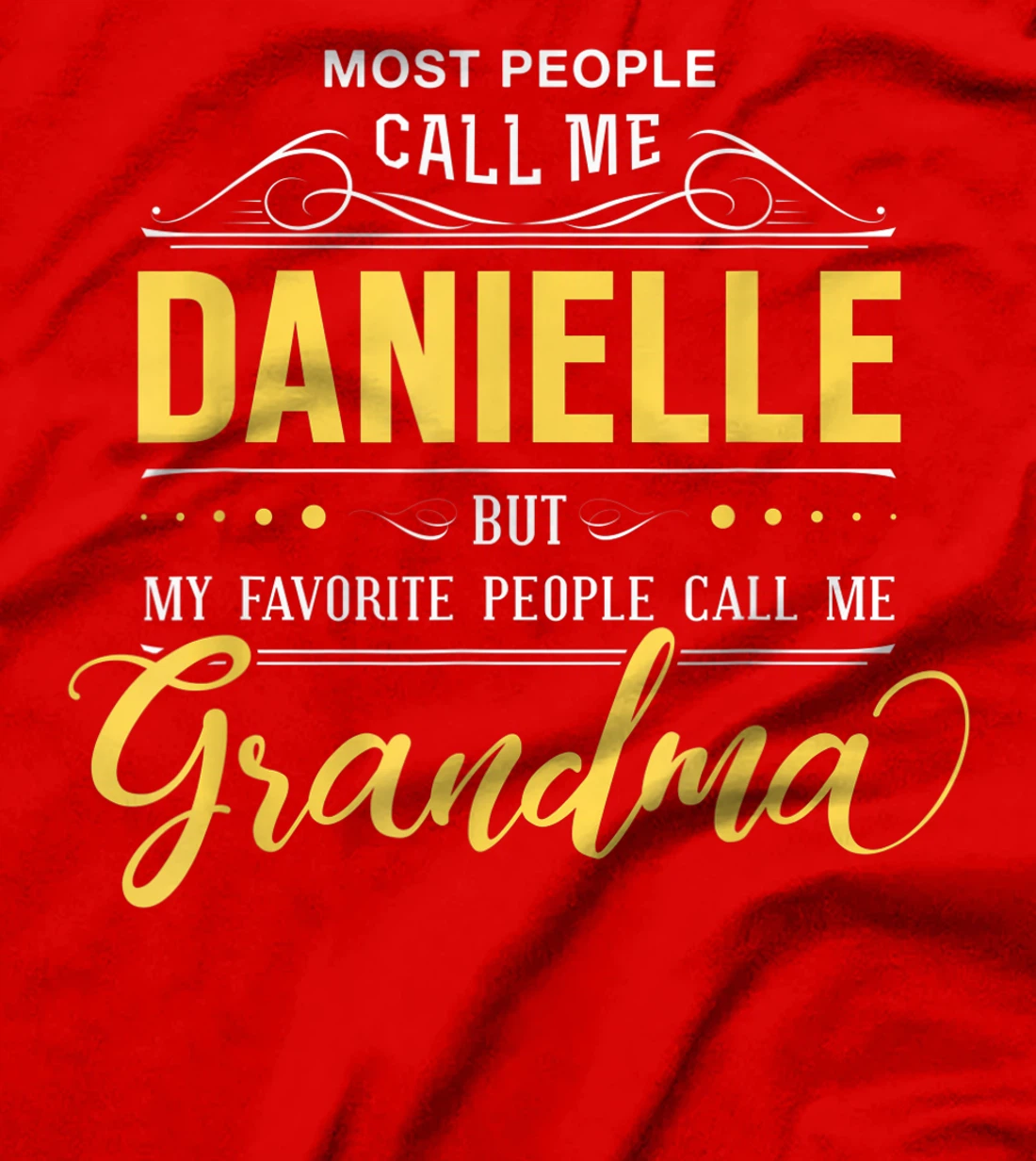 Danielle Name Shirt - My Favorite People Call Me Grandma T-Shirt