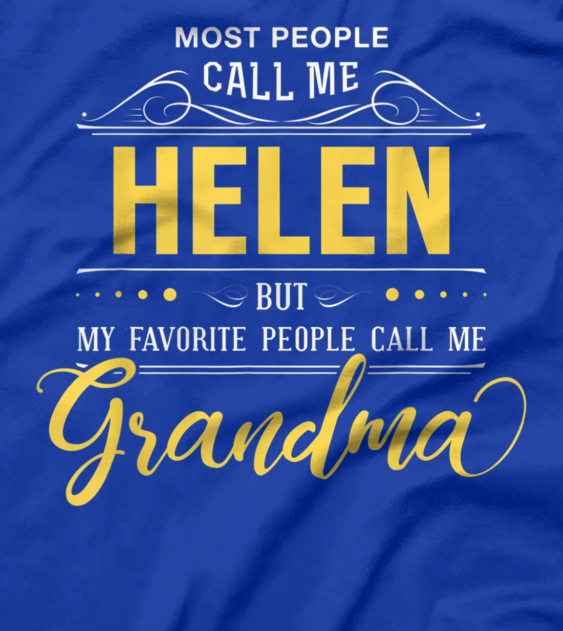 Helen Name Shirt - My Favorite People Call Me Grandma T-Shirt