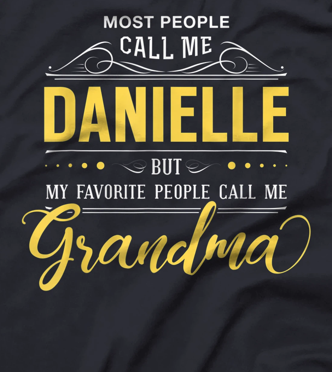 Danielle Name Shirt - My Favorite People Call Me Grandma T-Shirt