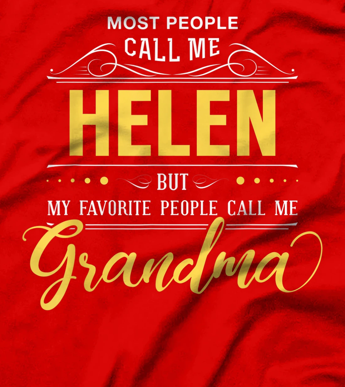 Helen Name Shirt - My Favorite People Call Me Grandma T-Shirt