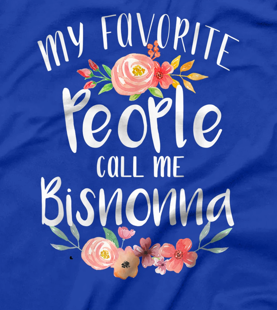 My Favorite People Call Me Bisnonna Italian Great Grandma T-Shirt