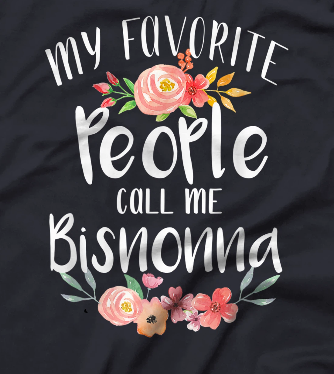 My Favorite People Call Me Bisnonna Italian Great Grandma T-Shirt