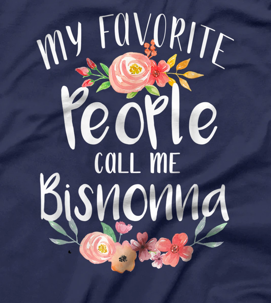 My Favorite People Call Me Bisnonna Italian Great Grandma T-Shirt