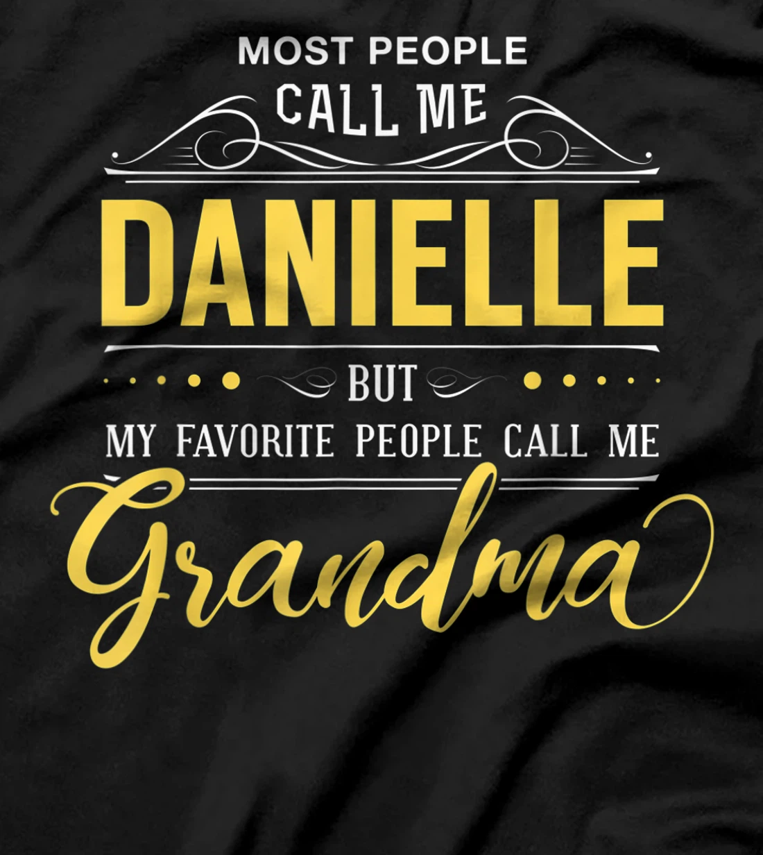 Danielle Name Shirt - My Favorite People Call Me Grandma T-Shirt