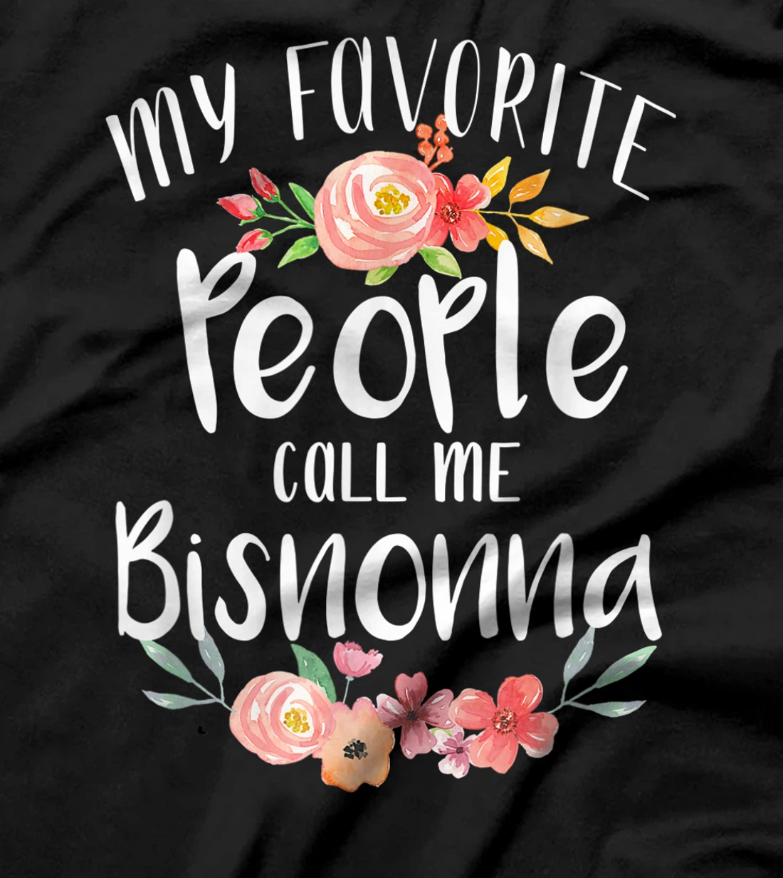 My Favorite People Call Me Bisnonna Italian Great Grandma T-Shirt