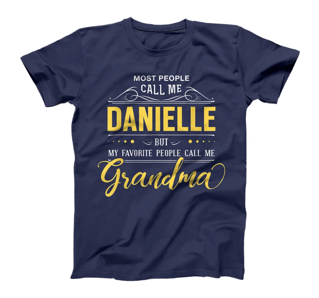 Danielle Name Shirt - My Favorite People Call Me Grandma T-Shirt