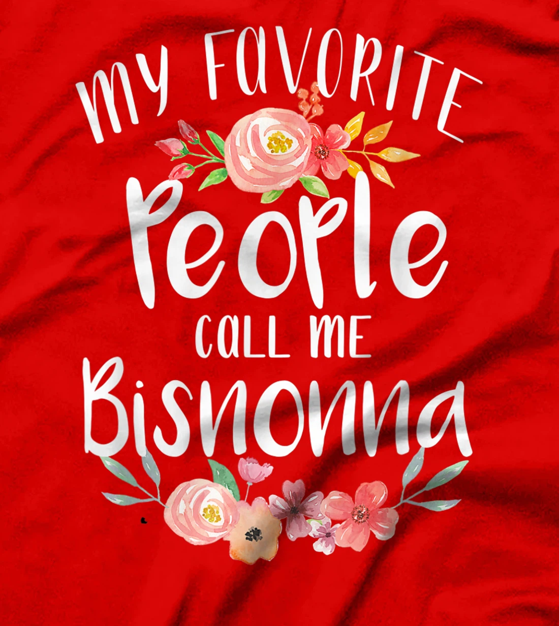My Favorite People Call Me Bisnonna Italian Great Grandma T-Shirt