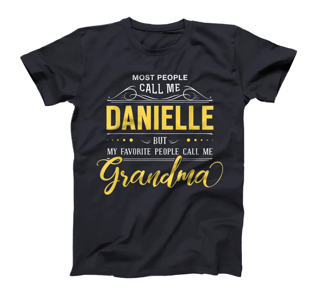 Danielle Name Shirt - My Favorite People Call Me Grandma T-Shirt