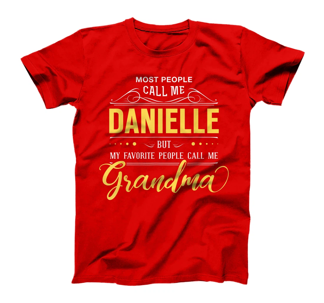 Danielle Name Shirt - My Favorite People Call Me Grandma T-Shirt