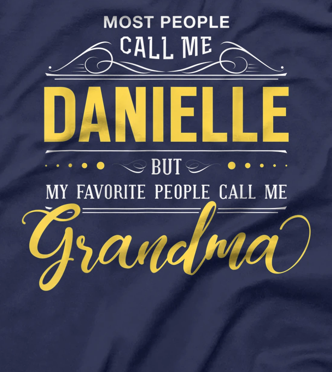 Danielle Name Shirt - My Favorite People Call Me Grandma T-Shirt