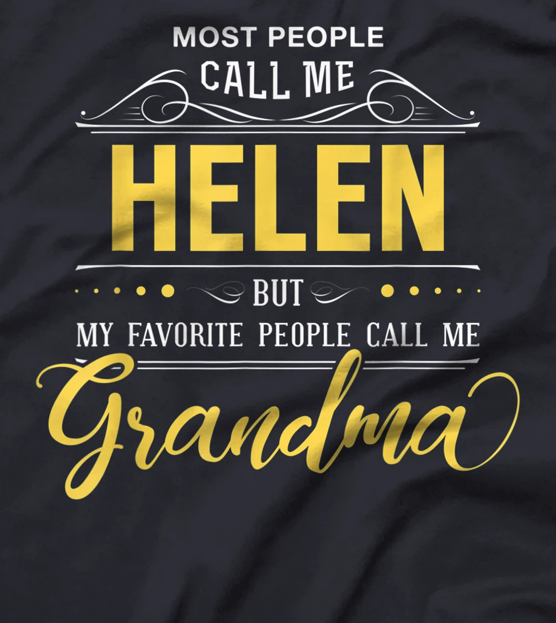 Helen Name Shirt - My Favorite People Call Me Grandma T-Shirt