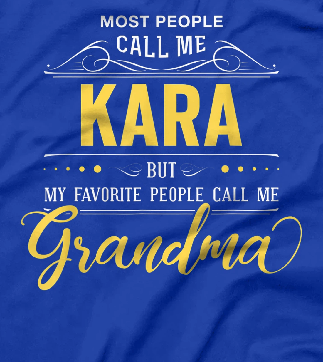 Kara Name Shirt - My Favorite People Call Me Grandma T-Shirt