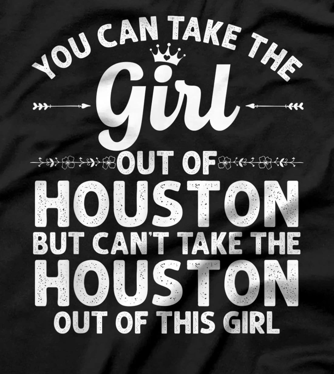 Girl Out Of HOUSTON MS MISSISSIPPI Gift Funny Home Roots USA T-Shirt