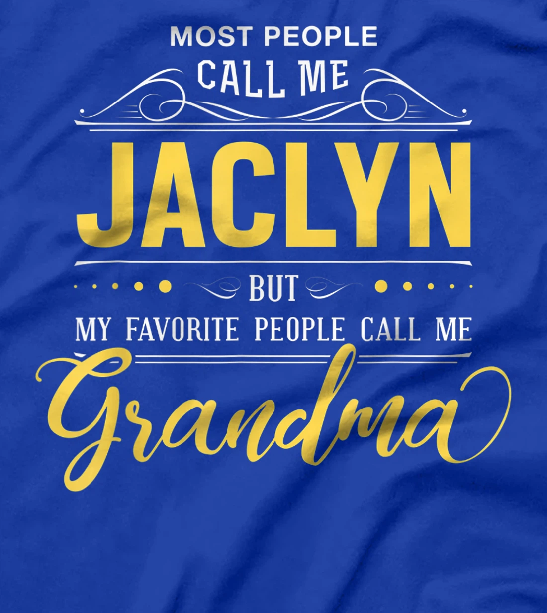 Jaclyn Name Shirt - My Favorite People Call Me Grandma T-Shirt