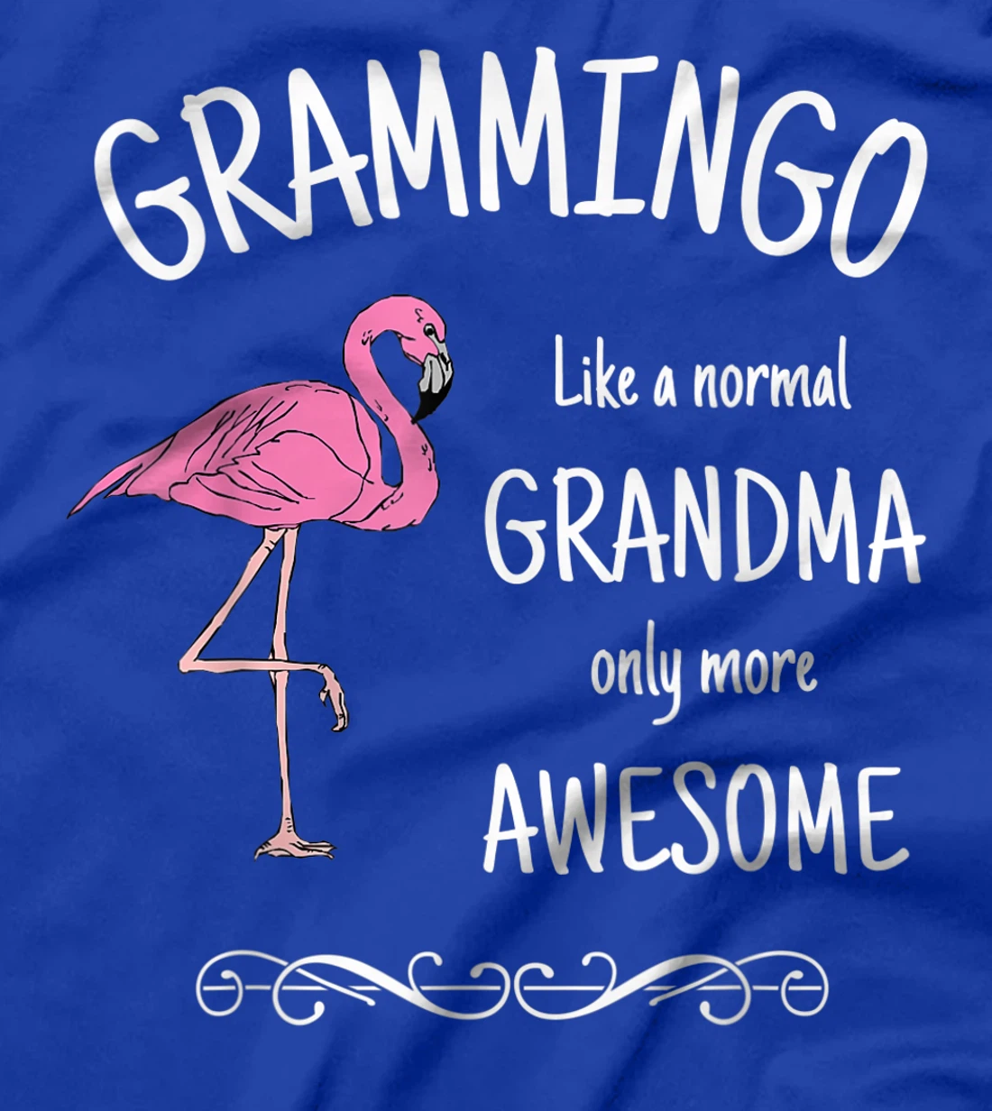Grammingo Like A Normal Grandma Only More Awesome T-Shirt