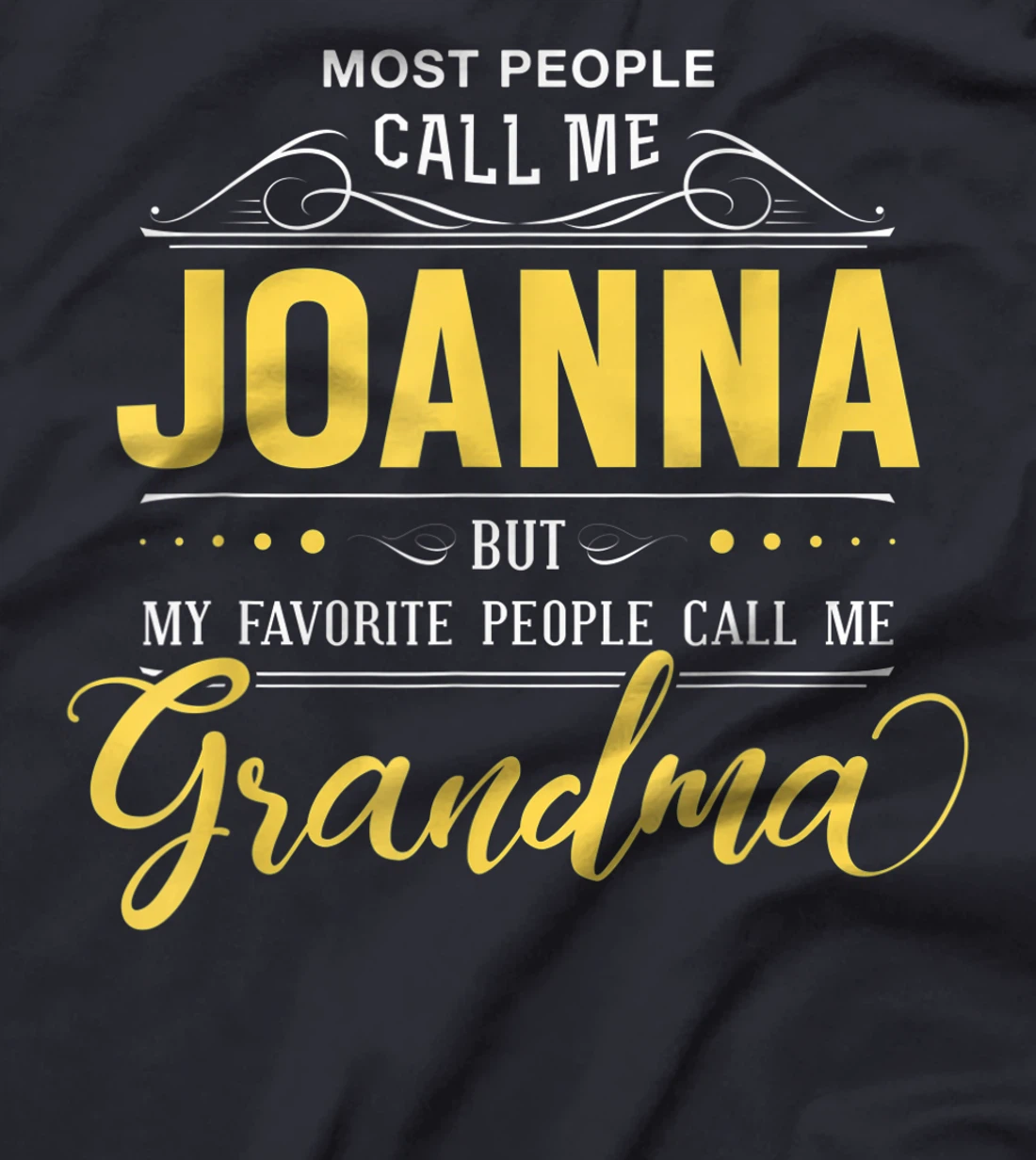 Joanna Name Shirt - My Favorite People Call Me Grandma T-Shirt