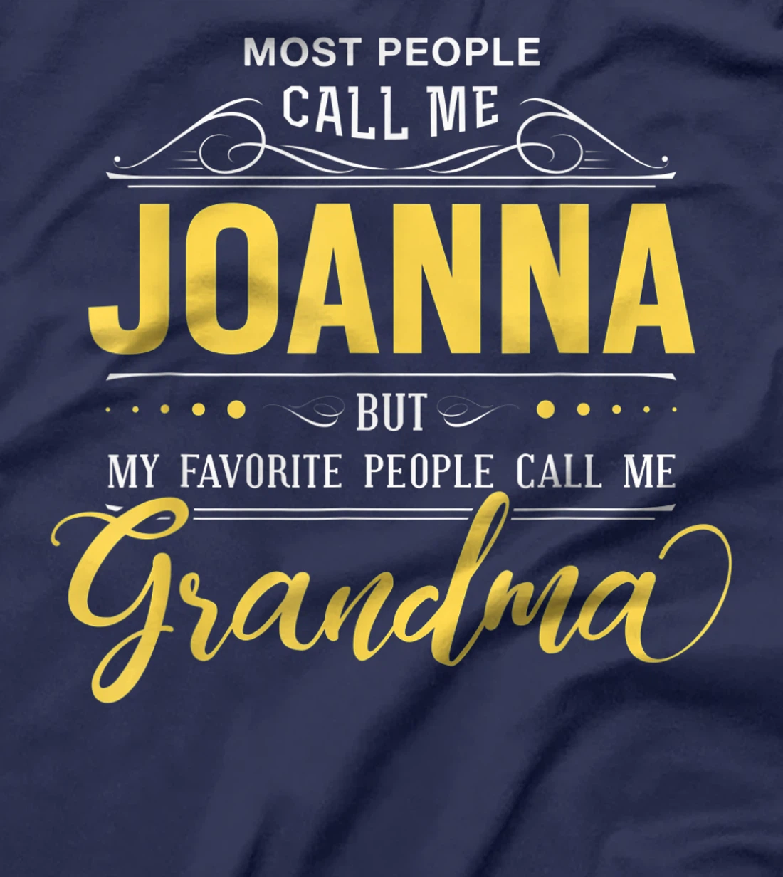 Joanna Name Shirt - My Favorite People Call Me Grandma T-Shirt