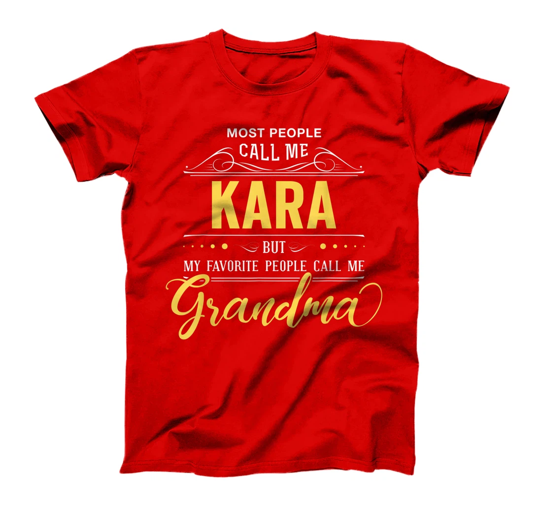 Kara Name Shirt - My Favorite People Call Me Grandma T-Shirt