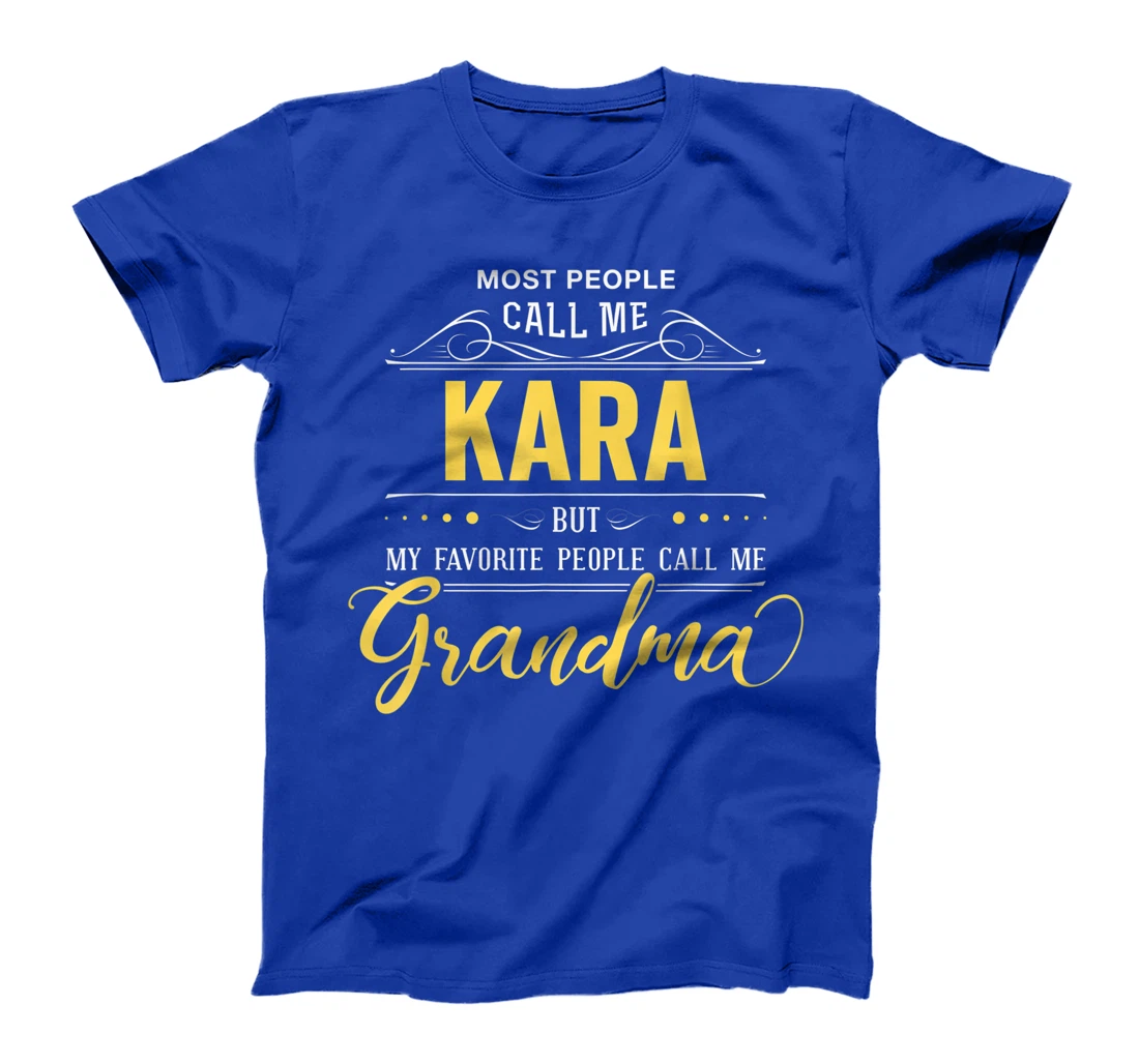 Kara Name Shirt - My Favorite People Call Me Grandma T-Shirt