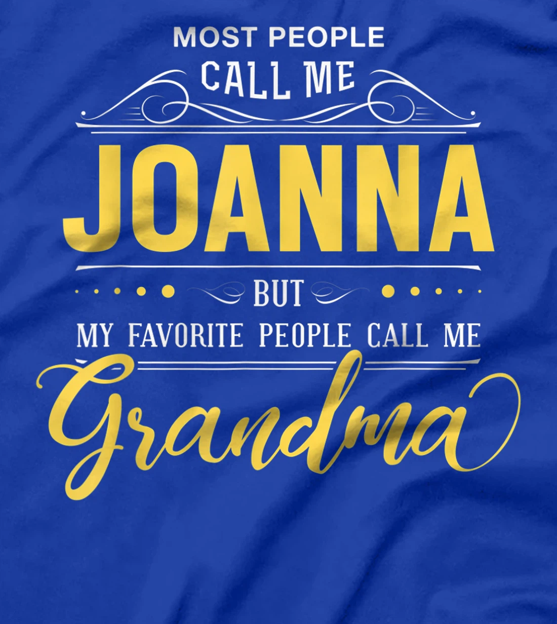 Joanna Name Shirt - My Favorite People Call Me Grandma T-Shirt