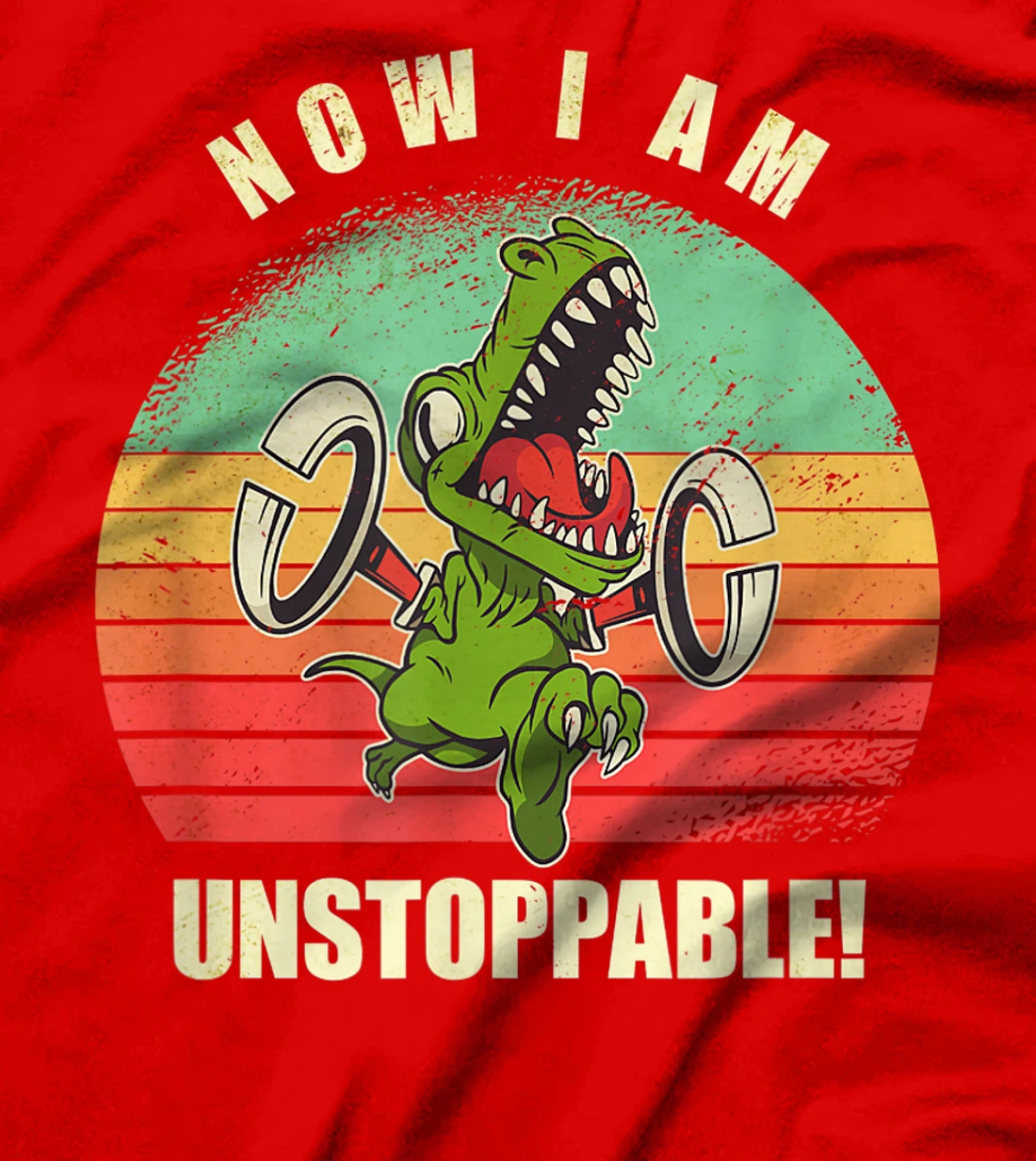 Now I Am Unstoppable Funny T-Rex T-Shirt T-Shirt