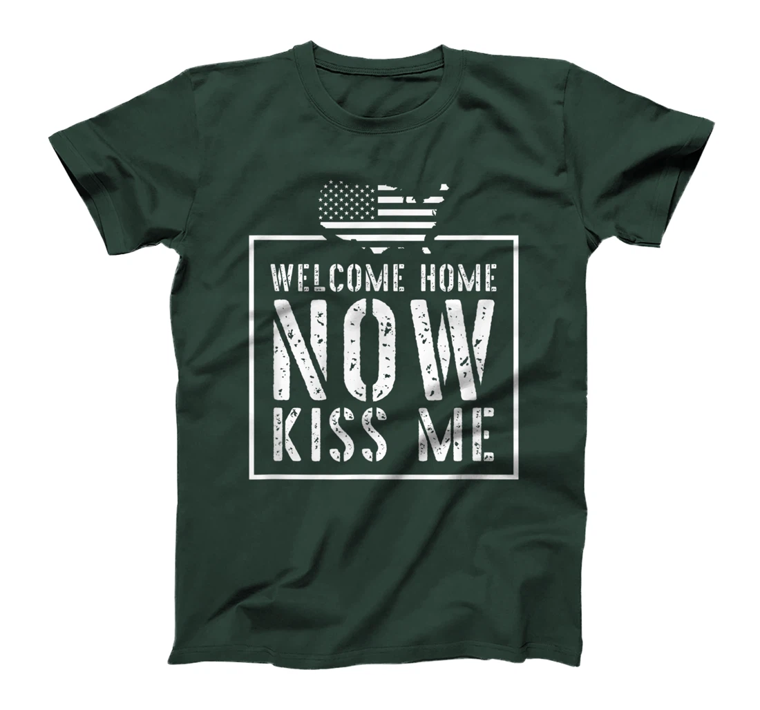 Welcome Home Soldier - Kiss Me Deployment Military T-Shirt