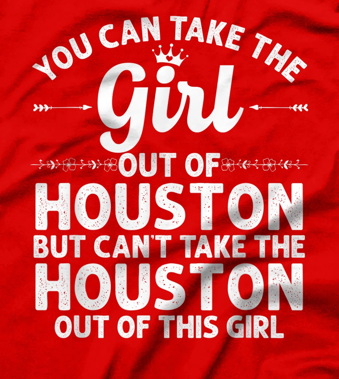 Girl Out Of HOUSTON MS MISSISSIPPI Gift Funny Home Roots USA T-Shirt