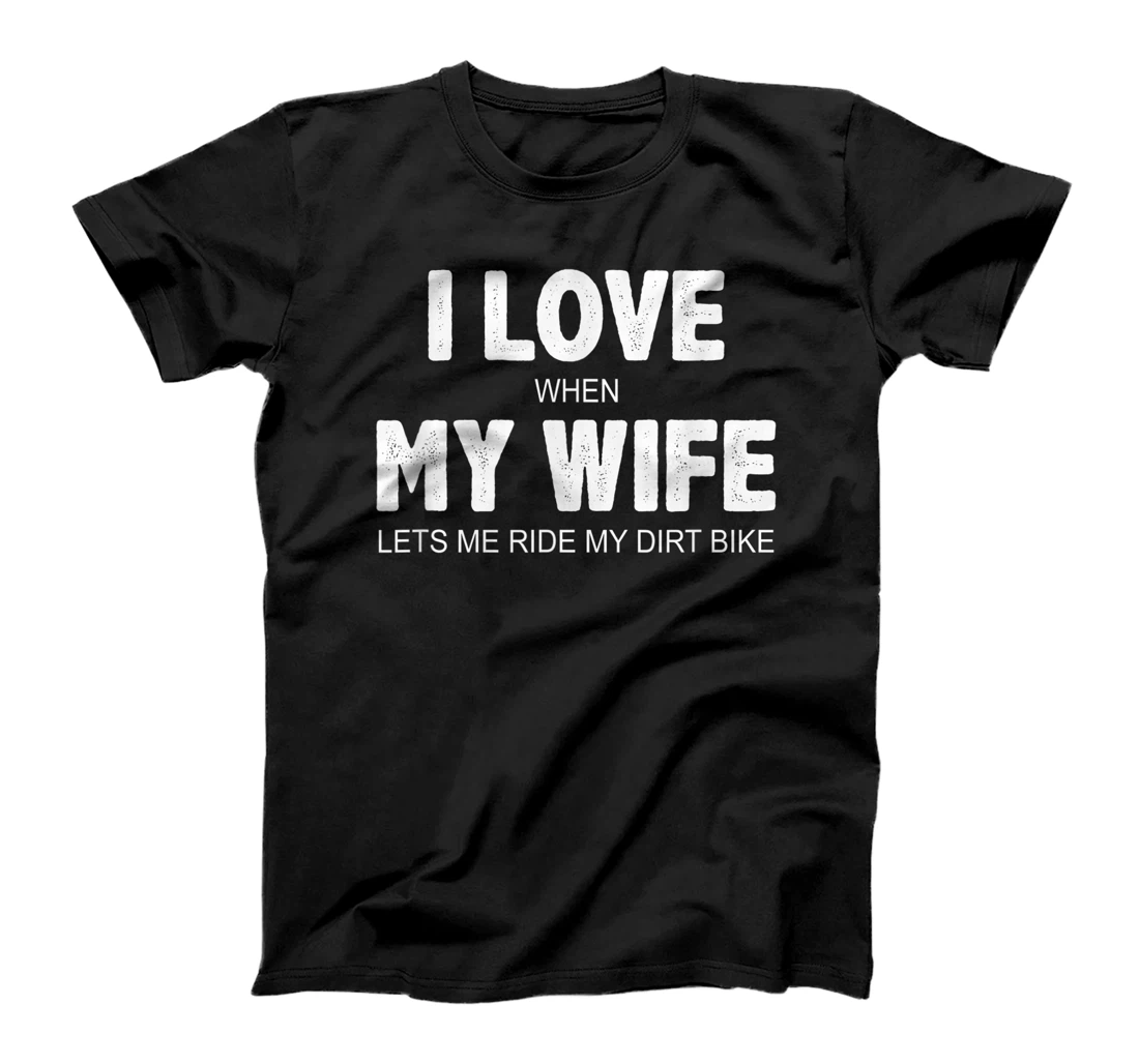 Mens I Love When My Wife Lets Me Ride My Dirt Bike - Vintage - T-Shirt