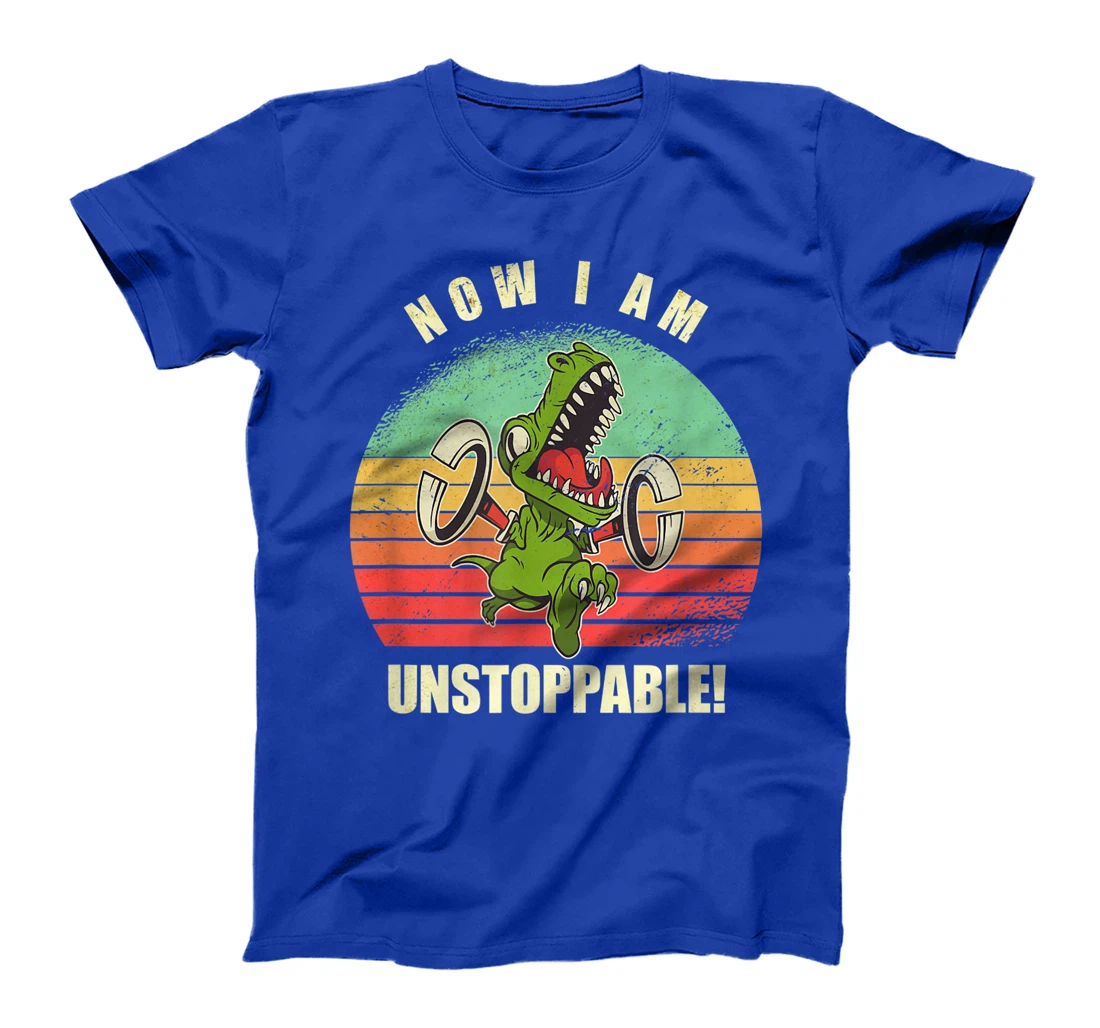 Now I Am Unstoppable Funny T-Rex T-Shirt T-Shirt