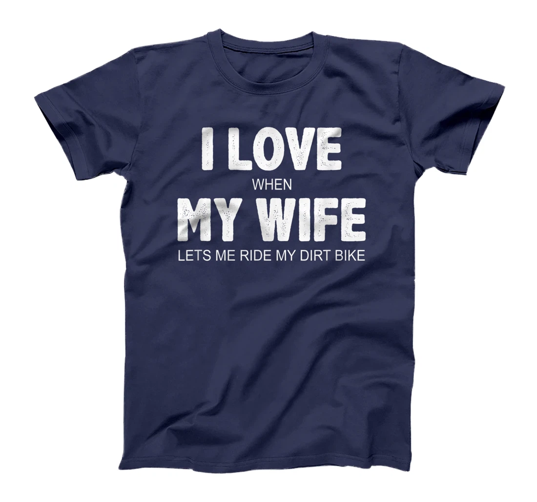 Mens I Love When My Wife Lets Me Ride My Dirt Bike - Vintage - T-Shirt