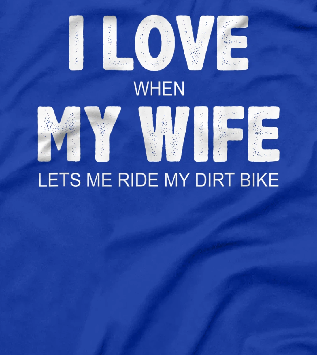 Mens I Love When My Wife Lets Me Ride My Dirt Bike - Vintage - T-Shirt