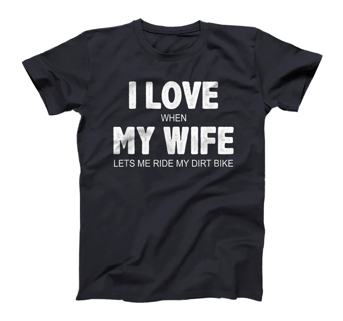 Mens I Love When My Wife Lets Me Ride My Dirt Bike - Vintage - T-Shirt