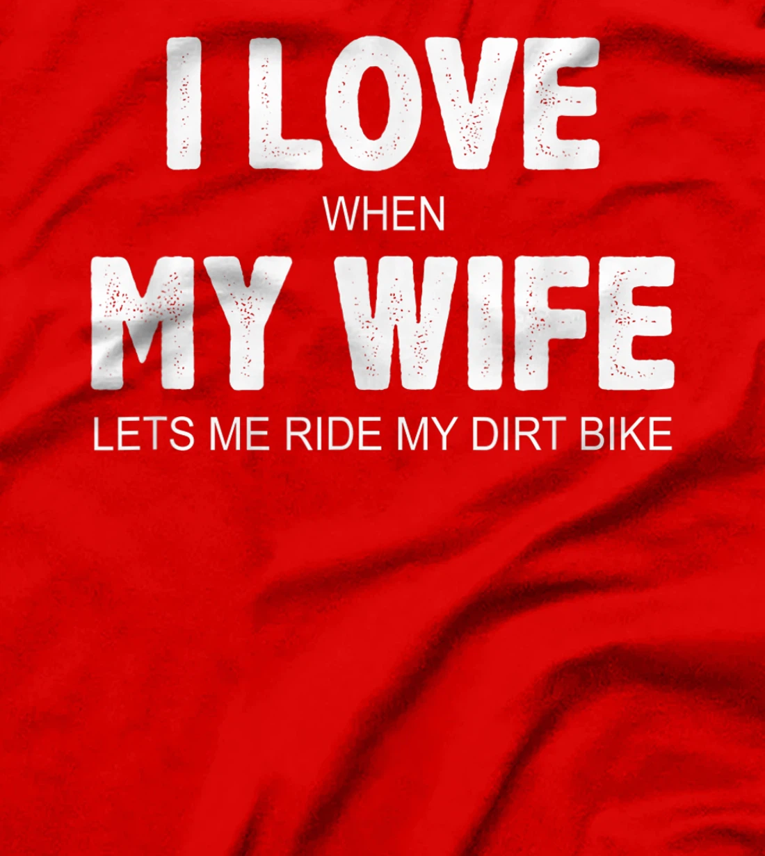 Mens I Love When My Wife Lets Me Ride My Dirt Bike - Vintage - T-Shirt