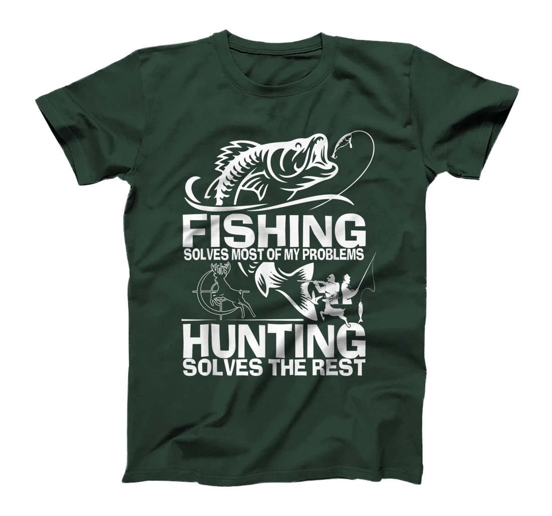 Fishing solves most of my problems hunting solves the rest T-Shirt