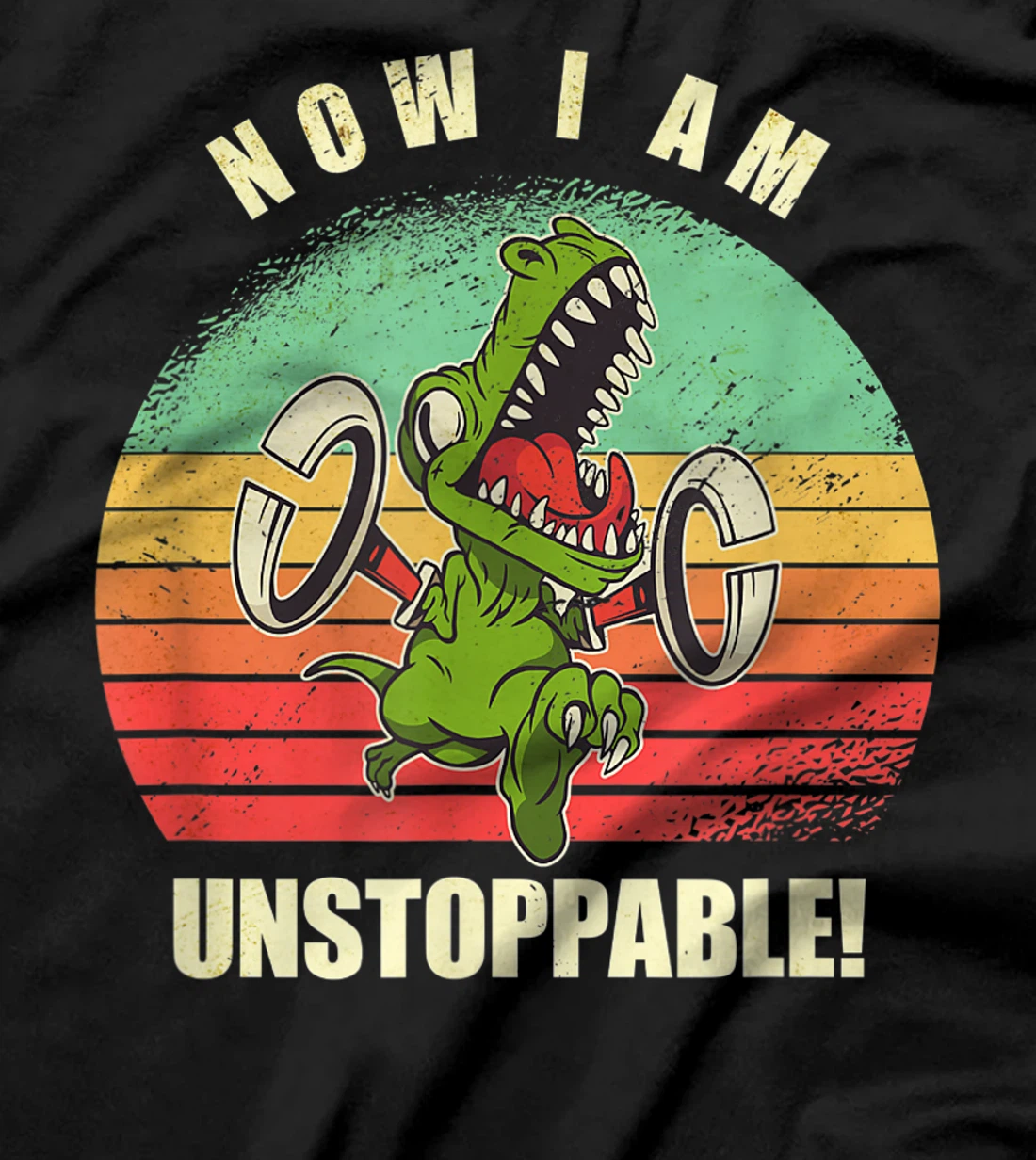 Now I Am Unstoppable Funny T-Rex T-Shirt T-Shirt