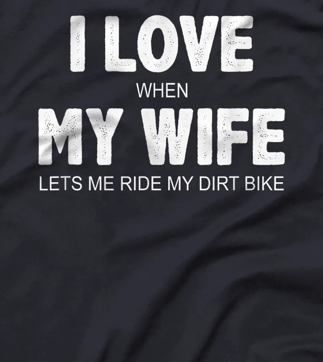 Mens I Love When My Wife Lets Me Ride My Dirt Bike - Vintage - T-Shirt