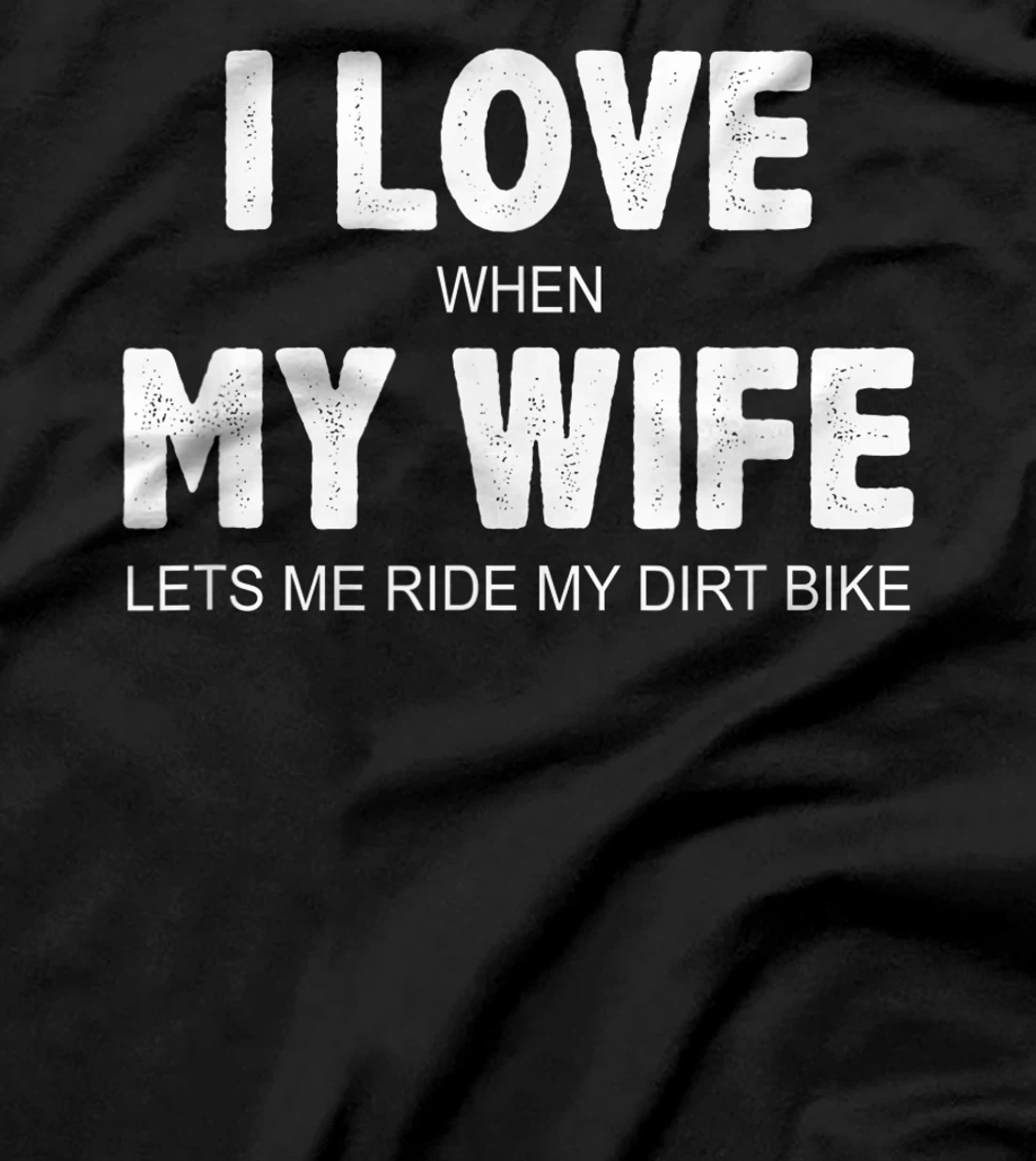Mens I Love When My Wife Lets Me Ride My Dirt Bike - Vintage - T-Shirt